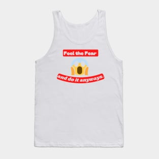 Feel the fear and do it anyway Quote Tank Top